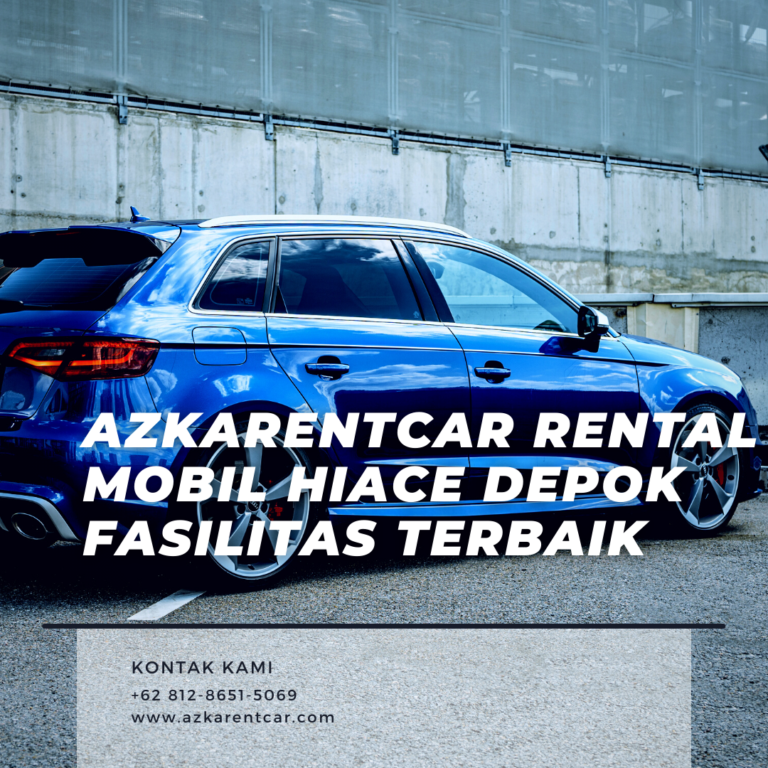 Azkarentcar Rental Mobil Hiace Depok Fasilitas Terbaik