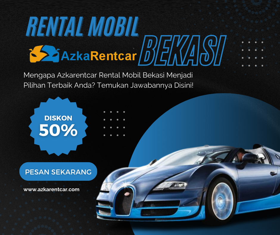 Mengapa Azkarentcar Rental Mobil Bekasi Menjadi Pilihan Terbaik Anda Temukan Jawabannya Disini